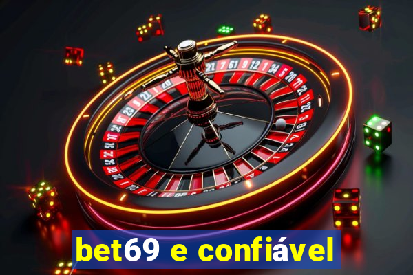 bet69 e confiável